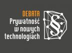 Debata – Prywatność w nowych technologiach
